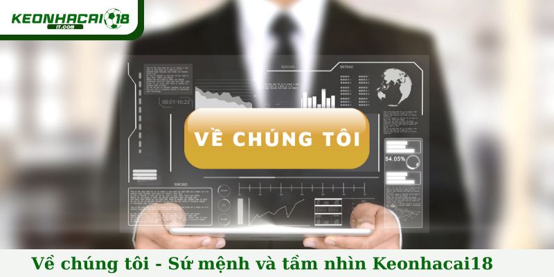 Về chúng tôi - Sứ mệnh và tầm nhìn Keonhacai18