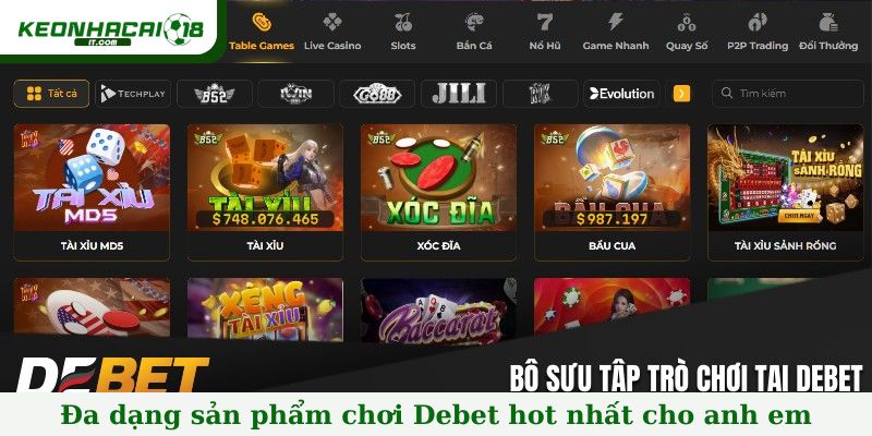 Đa dạng sản phẩm chơi Debet hot nhất cho anh em