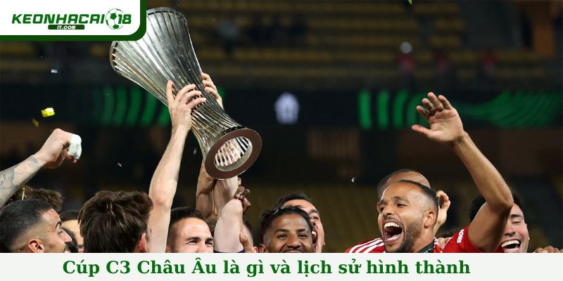 Cúp C3 Châu Âu là gì và lịch sử hình thành