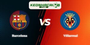 Nhận Định Barcelona vs Villarreal 22h15 28/02 La Liga 2026